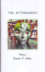 THE AFTERIMAGES Poems by David P. Miller