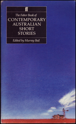 The Faber Book of Contemporary Australian Short Stories edited by Murray Bail
