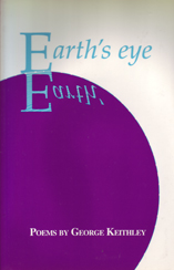 Earth's Eye Poems by George Keithley