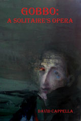 Gobbo: A Solitaire's Opera by David Cappella