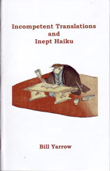 Incompetent Translations and Inept Haiku by Bill Yarrow