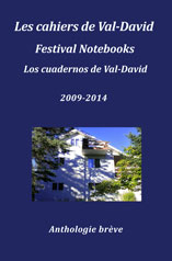 Les cahiers de Val-David Festival Notebooks Los cuadernos de Val-David 2009-2014 Anthologie brÃ¨ve by Flavia Cosma (Editor)