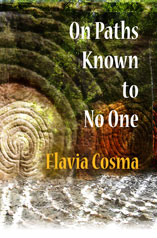 On Paths Known to No One Poems by Flavia Cosma