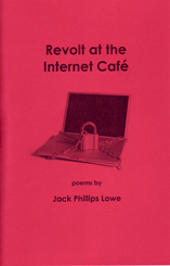 Revolt at the Internet Caf� poems by Jack Phillips Lowe
