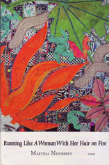 Running Like A Woman With Her Hair On Fire by Martina Reisz Newberry