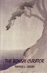 The Bonsai Curator by Pamela L. Laskin