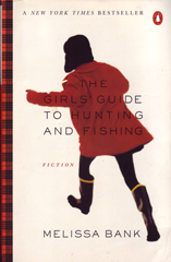 The Girls' Guide To Hunting and Fishing by Melissa Bank
