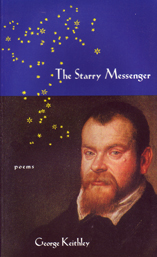 The Starry Messenger Poems by George Keithley