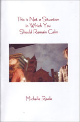 This is Not a Situation in Which You Should Remain Calm by Michelle Reale