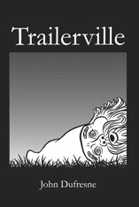 Trailerville by John Dufresne