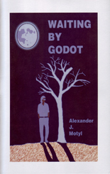 Waiting By Godot by Alexander J. Motyl