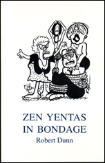 Zen Yentas in Bondage by Robert Dunn